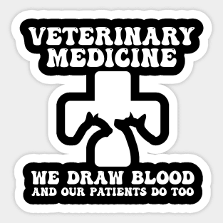 Veterinary Medicine Vet Tech We Draw Blood And Our Patients Do Too Sticker